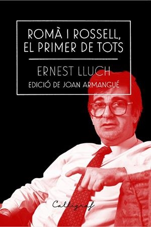ROMÀ I ROSSELL, EL PRIMER DE TOTS | 9788412212334 | LLUCH I MARTÍN, ERNEST | Cooperativa Cultural Rocaguinarda