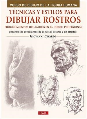 TÉCNICAS Y ESTILOS PARA APRENDER A DIBUJAR ROSTROS | 9788498746594 | CIVARDI, GIOVANNI | Cooperativa Cultural Rocaguinarda