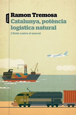 CATALUNYA, POTÈNCIA LOGÍSTICA NATURAL | 9788498094817 | TREMOSA, RAMON | Cooperativa Cultural Rocaguinarda