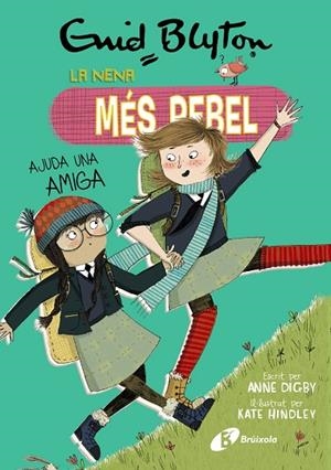 NENA MÉS REBEL AJUDA UNA AMIGA, LA  | 9788499063461 | BLYTON, ENID/DIGBY, ANNE | Cooperativa Cultural Rocaguinarda