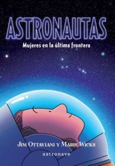ASTRONAUTAS. MUJERES EN LA ÚLTIMA FRONTERA. | 9788467941708 | OTTAVIANI, JIM / WICKS, MARKS | Cooperativa Cultural Rocaguinarda