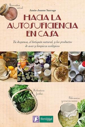 HACIA LA AUTOSUFICIENCIA EN CASA | 9788494369315 | SAUVAGE, ANNIE-JEANNE | Cooperativa Cultural Rocaguinarda
