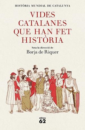 VIDES CATALANES QUE HAN FET HISTÒRIA | 9788429778847 | BORJA DE RIQUER (DIRECTOR) | Cooperativa Cultural Rocaguinarda