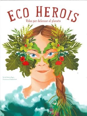 ECO HEROIS | 9788468272559 | MAGRIN, FEDERICA/GROTT, ISABELLA | Cooperativa Cultural Rocaguinarda