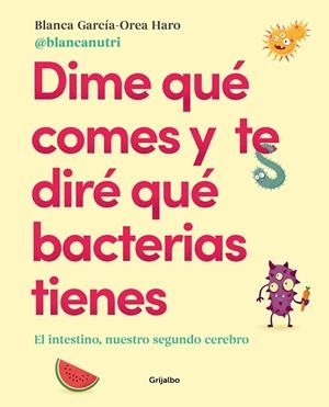 DIME QUÉ COMES Y TE DIRÉ QUÉ BACTERIAS TIENES | 9788417752927 | GARCÍA-OREA HARO, BLANCA | Cooperativa Cultural Rocaguinarda