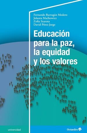 EDUCACIÓN PARA LA PAZ, LA EQUIDAD Y LOS VALORES | 9788418348471 | BARRAGAN MEDERO, FERNANDO/MACKWICZ, JOLANTA/SZAROTA, ZOFIA/PÉREZ-JORGE, DAVID | Cooperativa Cultural Rocaguinarda