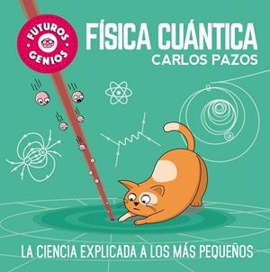 FÍSICA CUÁNTICA (FUTUROS GENIOS) | 9788448851934 | PAZOS, CARLOS | Cooperativa Cultural Rocaguinarda