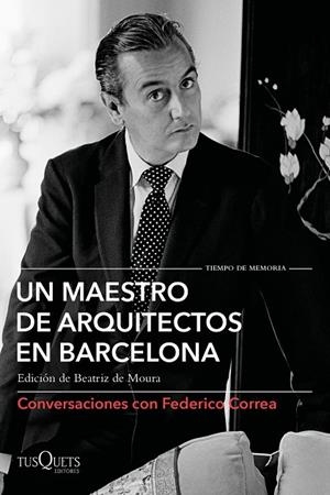 MAESTRO DE ARQUITECTOS EN BARCELONA, UN  | 9788490667583 | CORREA, FEDERICO/CLOTET, LLUÍS/TORRES, ELÍAS/FERRER, DAVID/TUSQUETS, OSCAR | Cooperativa Cultural Rocaguinarda