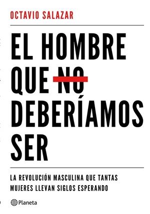 EL HOMBRE QUE NO DEBERÍAMOS SER | 9788408180609 | SALAZAR, OCTAVIO | Cooperativa Cultural Rocaguinarda
