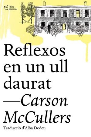 REFLEXOS EN UN ULL DAURAT | 9788412206494 | MCCULLERS, CARSON | Cooperativa Cultural Rocaguinarda