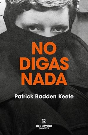 NO DIGAS NADA | 9788417910556 | KEEFE, PATRICK RADDEN | Cooperativa Cultural Rocaguinarda