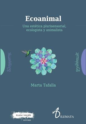 ECOANIMAL. UNA ESTÉTICA PLURISENSORIAL, ECOLOGISTA Y ANIMALISTA | 9788417121204 | TAFALLA GONZÁLEZ, MARTA | Cooperativa Cultural Rocaguinarda