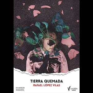 TIERRA QUEMADA | 9788409255870 | LOPEZ VILAS, RAFAEL | Cooperativa Cultural Rocaguinarda
