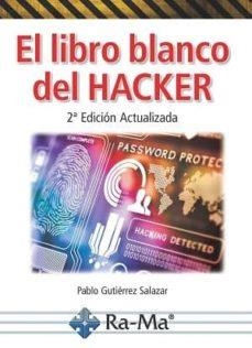 LIBRO BLANCO DEL HACKER, EL | 9788499648408 | GUTIÉRREZ SALAZAR, PABLO | Cooperativa Cultural Rocaguinarda