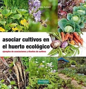 ASOCIAR CULTIVOS EN EL HUERTO ECOLÓGICO | 9788494433436 | AUBERT, CLAUDE | Cooperativa Cultural Rocaguinarda
