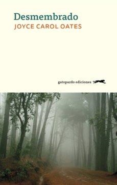 DESMEMBRADO | 9788494642586 | OATES, JOYCE CAROL | Cooperativa Cultural Rocaguinarda