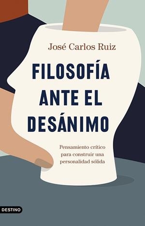 FILOSOFÍA ANTE EL DESÁNIMO | 9788423358588 | RUIZ, JOSÉ CARLOS | Cooperativa Cultural Rocaguinarda