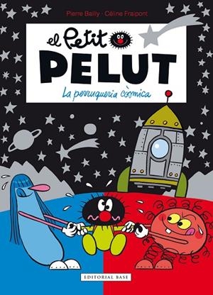 PETIT PELUT 12. LA PERRUQUERIA CÒSMICA | 9788417759926 | FRAIPONT, CÉLINE/BAILLY, PIERRE | Cooperativa Cultural Rocaguinarda