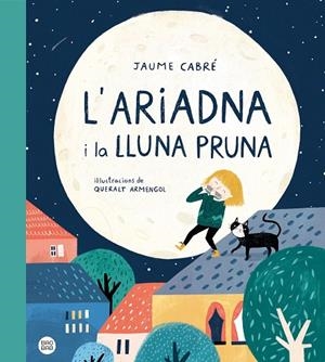 ARIADNA I LA LLUNA PRUNA, L' | 9788418135187 | CABRÉ, JAUME/ARMENGOL, QUERALT | Cooperativa Cultural Rocaguinarda