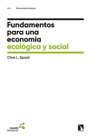 FUNDAMENTOS PARA UNA ECONOMÍA ECOLÓGICA Y SOCIAL | 9788413521244 | L. SPASH, CLIVE | Cooperativa Cultural Rocaguinarda