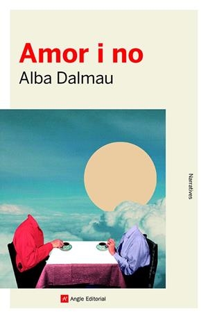 AMOR I NO | 9788418197468 | DALMAU VIURE , ALBA | Cooperativa Cultural Rocaguinarda