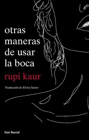 OTRAS MANERAS DE USAR LA BOCA | 9788432234064 | KAUR, RUPI | Cooperativa Cultural Rocaguinarda