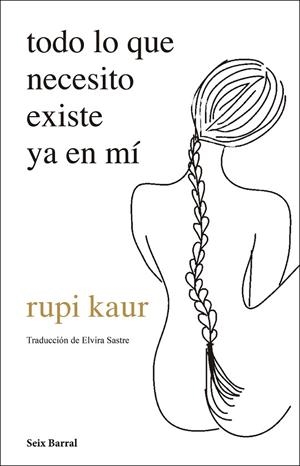 TODO LO QUE NECESITO EXISTE YA EN MÍ | 9788432237720 | KAUR, RUPI | Cooperativa Cultural Rocaguinarda