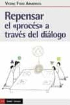 REPENSAR EL "PROCÉS" A TRAVÉS DEL DIALOGO | 9788498889925 | FISAS ARMENGOL, VICENÇ | Cooperativa Cultural Rocaguinarda