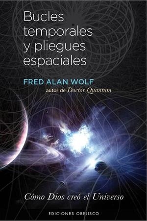 BUCLES TEMPORALES Y PLIEGUES ESPACIALES | 9788497779159 | WOLF, FRED ALAN | Cooperativa Cultural Rocaguinarda