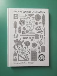 AVUI M'HE COMPRAT UNA DESTRAL | 9788412216790 | RUPPMAN TOBELLA, ROGER | Cooperativa Cultural Rocaguinarda