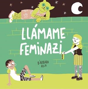 LLÁMAME FEMINAZI | 9788408224631 | ALCA, BÀRBARA | Cooperativa Cultural Rocaguinarda