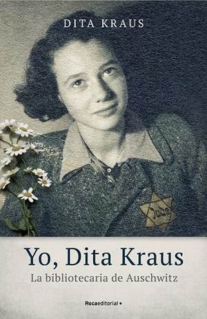 YO, DITA KRAUS. LA BIBLIOTECARIA DE AUSCHWITZ | 9788418014543 | KRAUS, DITA | Cooperativa Cultural Rocaguinarda