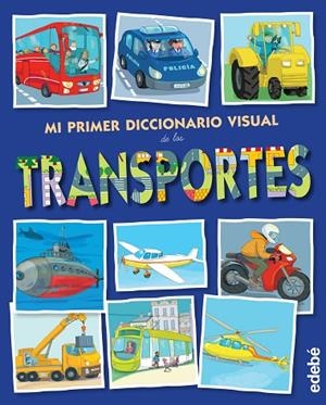 MI PRIMER DICCIONARIO VISUAL DE LOS TRANSPORTES | 9788468315454 | EDEBÉ (OBRA COLECTIVA) | Cooperativa Cultural Rocaguinarda