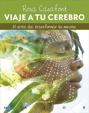 VIAJE A TU CEREBRO. EL ARTE DE TRANSFORMAR TU MENTE | 9788433031174 | CASAFONT I VILAR, ROSA | Cooperativa Cultural Rocaguinarda