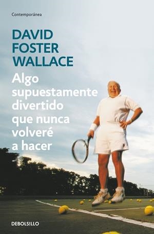 ALGO SUPUESTAMENTE DIVERTIDO QUE NUNCA VOLVERÉ A HACER | 9788499083568 | WALLACE, DAVID FOSTER | Cooperativa Cultural Rocaguinarda