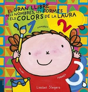 GRAN LLIBRE DELS NOMBRES, LES FORMES I ELS COLORS DE LA LAURA, EL | 9788447935659 | SLEGERS, LIESBET | Cooperativa Cultural Rocaguinarda