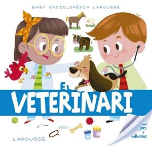 VETERINARI, EL. BABY ENCICLOPÈDIA | 9788417273217 | LAROUSSE EDITORIAL | Cooperativa Cultural Rocaguinarda