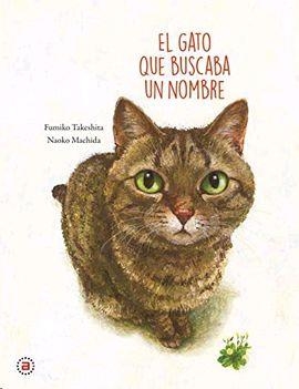 GATO QUE BUSCA UN NOMBRE, EL | 9788446050148 | TAKESHITA, FUMIKO / MACHIDA, NAOKO | Cooperativa Cultural Rocaguinarda