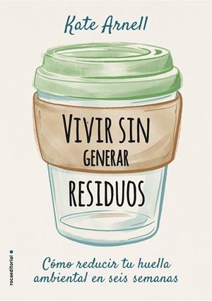 VIVIR SIN GENERAR RESIDUOS | 9788417968069 | ARNELL, KATE | Cooperativa Cultural Rocaguinarda