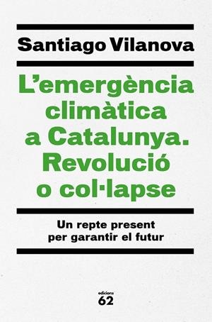 EMERGÈNCIA CLIMÀTICA A CATALUNYA. REVOLUCIÓ O COL·LAPSE. L' | 9788429779417 | VILANOVA TANÉ, SANTIAGO | Cooperativa Cultural Rocaguinarda