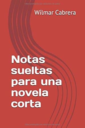 NOTAS SUELTAS PARA UNA NOVELA CORTA | 9798655736191 | CABRERA, WILMAR | Cooperativa Cultural Rocaguinarda