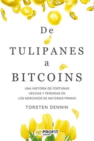 DE TULIPANES A BITCOINS | 9788418464270 | TORSTEN, DENNIN | Cooperativa Cultural Rocaguinarda