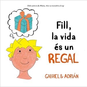 FILL, LA VIDA ÉS UN REGAL | 9788418054006 | GABRIEL & ADRIÁN, | Cooperativa Cultural Rocaguinarda