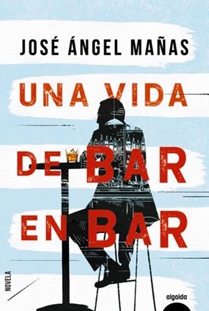 VIDA DE BAR EN BAR, UNA | 9788491893998 | MAÑAS, JOSÉ ÁNGEL | Cooperativa Cultural Rocaguinarda