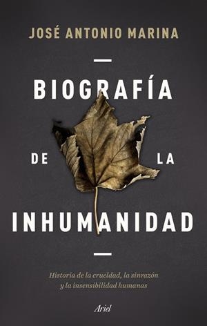 BIOGRAFÍA DE LA INHUMANIDAD | 9788434433304 | MARINA, JOSÉ ANTONIO | Cooperativa Cultural Rocaguinarda