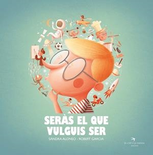 SERÀS EL QUE VULGUIS SER | 9788418522222 | ALONSO VILLAR, SANDRA | Cooperativa Cultural Rocaguinarda