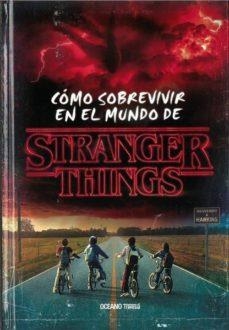 COMO SOBREVIVIR EN EL MUNDO DE STRANGER THINGS | 9788449454448 | Cooperativa Cultural Rocaguinarda