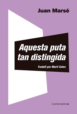 AQUESTA PUTA TAN DISTINGIDA | 9788473293013 | MARSÉ, JUAN | Cooperativa Cultural Rocaguinarda