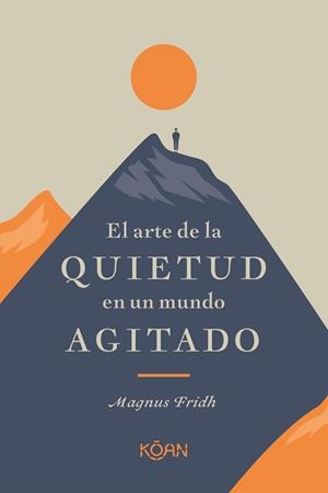 ARTE DE LA QUIETUD EN UN MUNDO AGITADO, EL | 9788418223266 | FRIDH, MAGNUS | Cooperativa Cultural Rocaguinarda