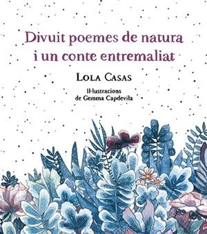 DIVUIT POEMES DE NATURA I UN CONTE ENTREMALIAT | 9788499796789 | CASAS, LOLA | Cooperativa Cultural Rocaguinarda